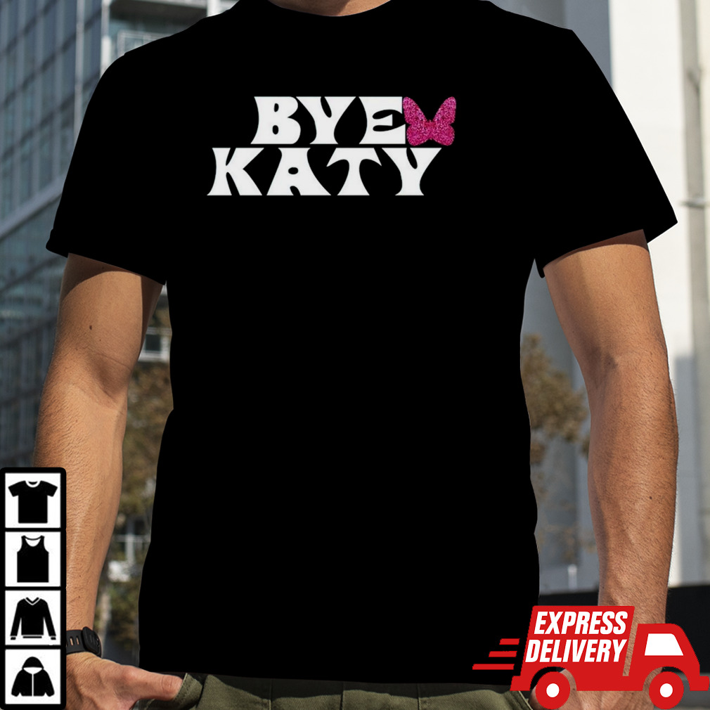 Bye Katy shirt