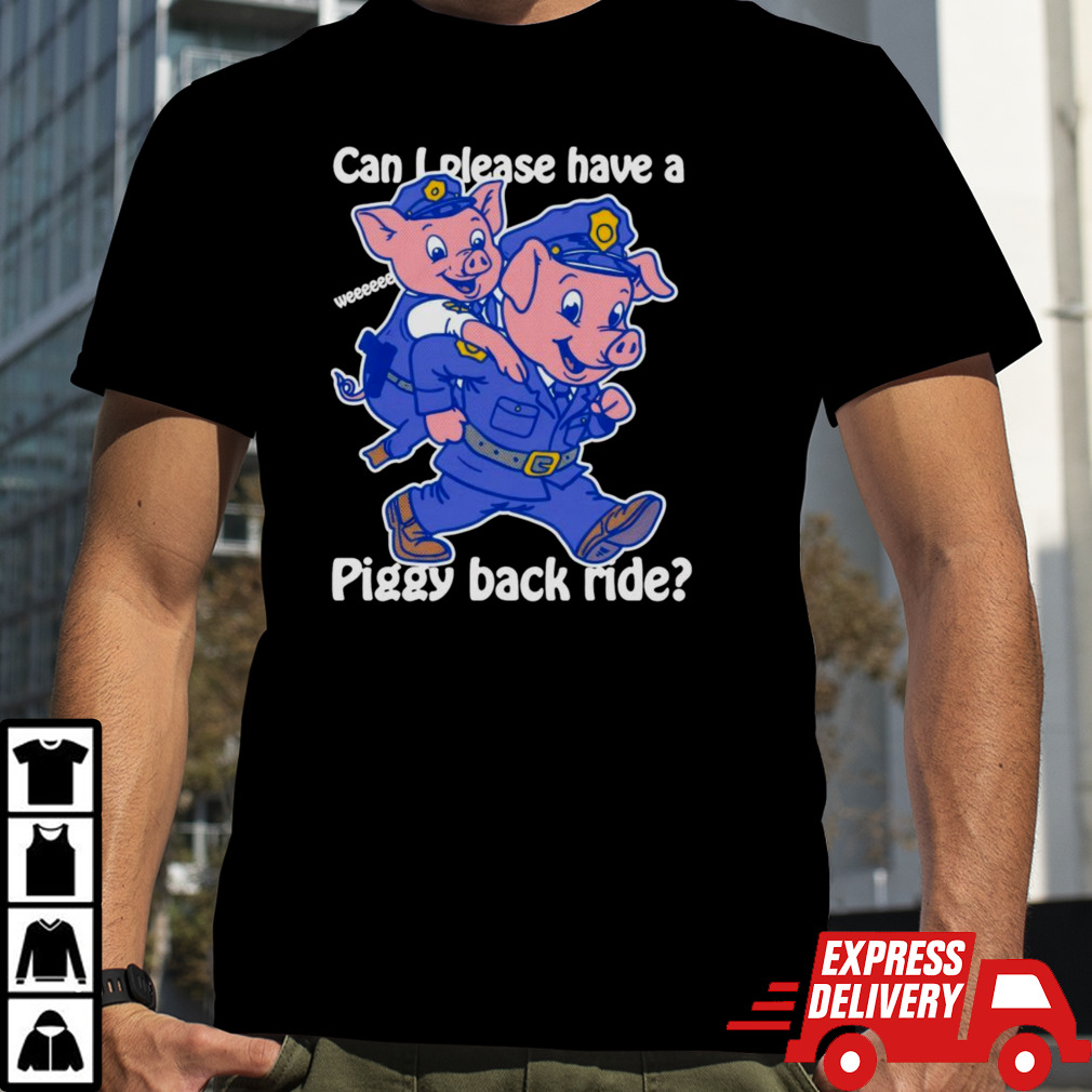 Can I Please Have A Piggy Back Ride Weeeeee Shirt