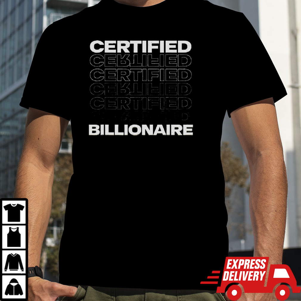 Certified Billionaire Entrepreneur Motivation For Success shirt