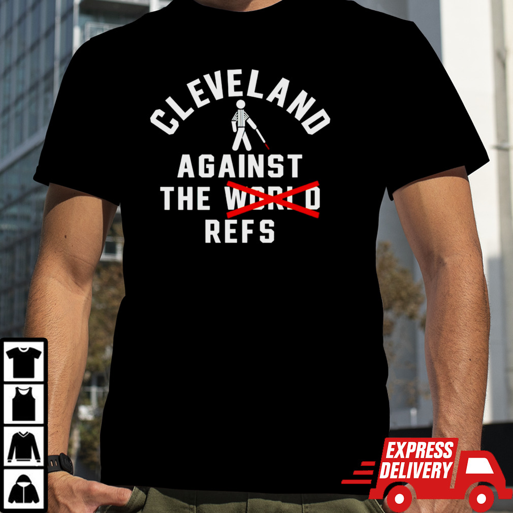 Cleveland against the world refs shirt