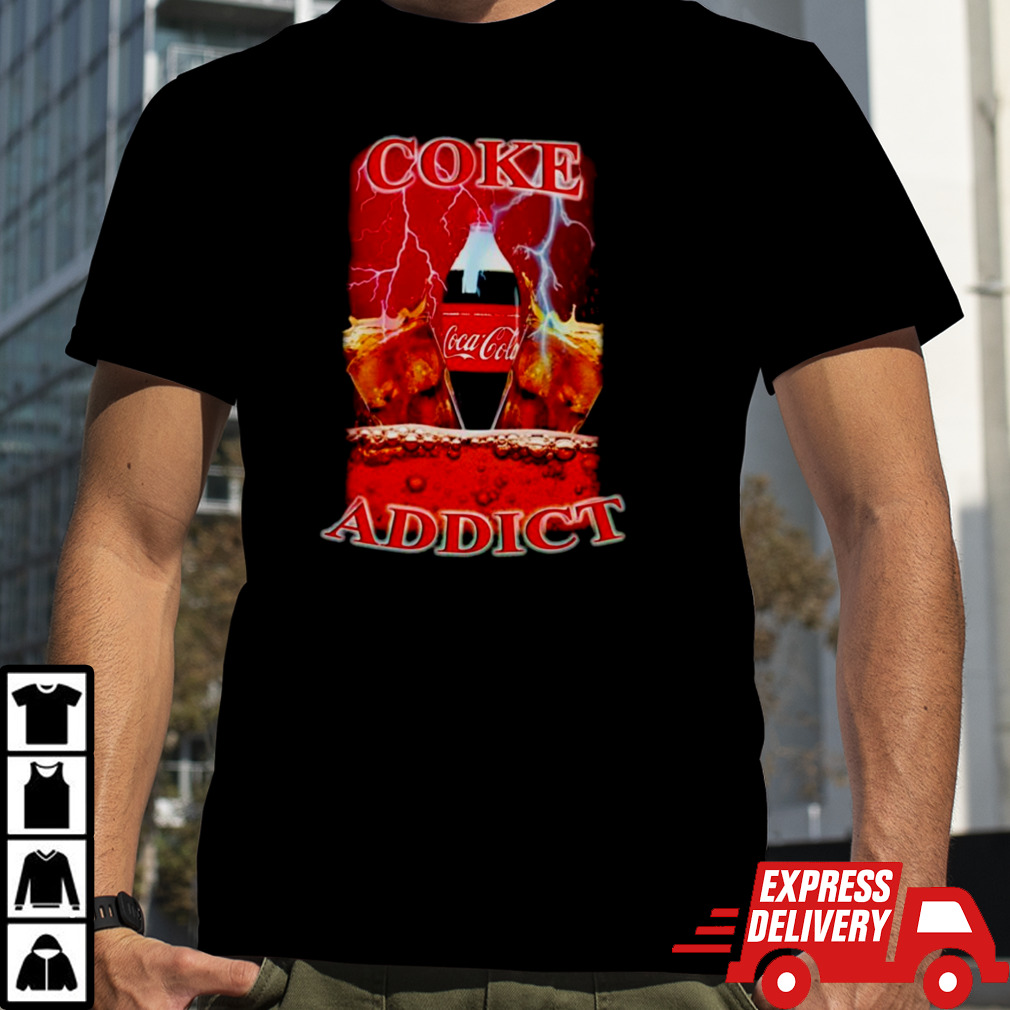 Coke addict Coca Cola shirt