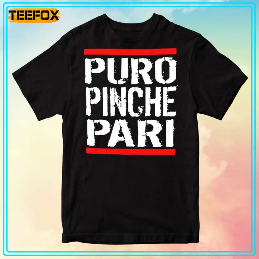 Puro Pinche Pari T-Shirt