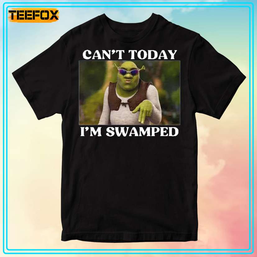 Shrek Can't Today I'm Swamped Unisex T-Shirt