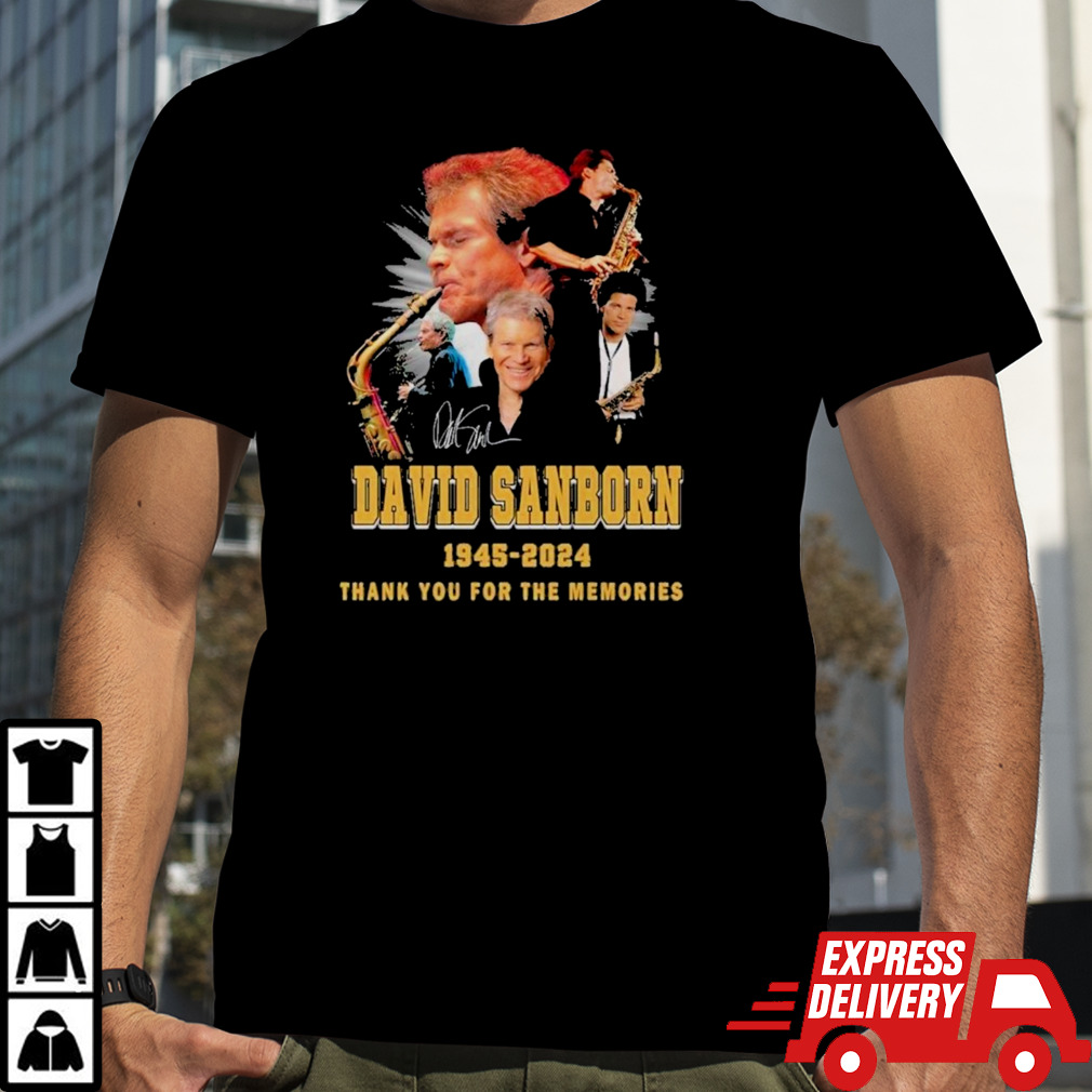 David Sanborn 1945-2024 Thank You For The Memories Signature shirt