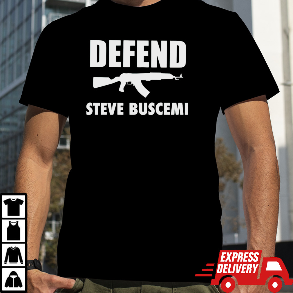 Defend steve buscemi shirt