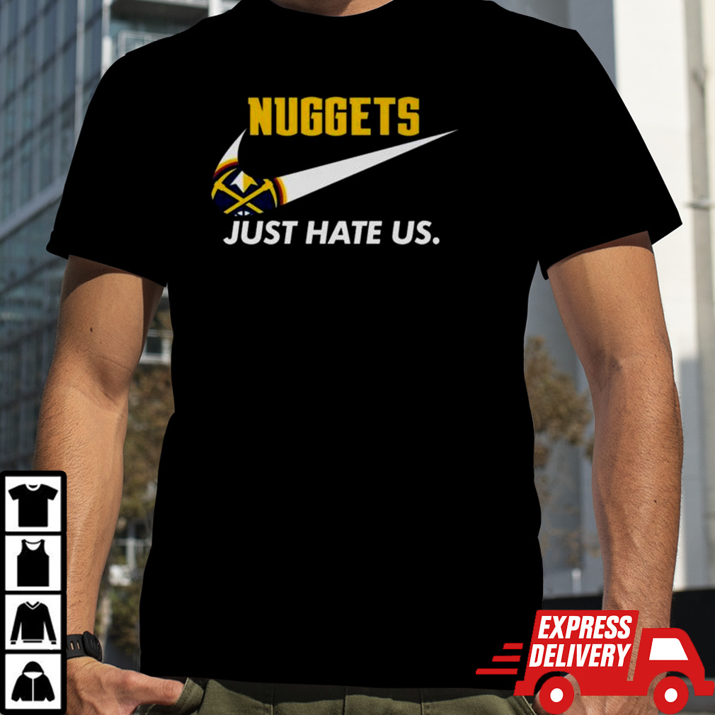 Denver Nuggets Just Hate Us 2024 Shirt