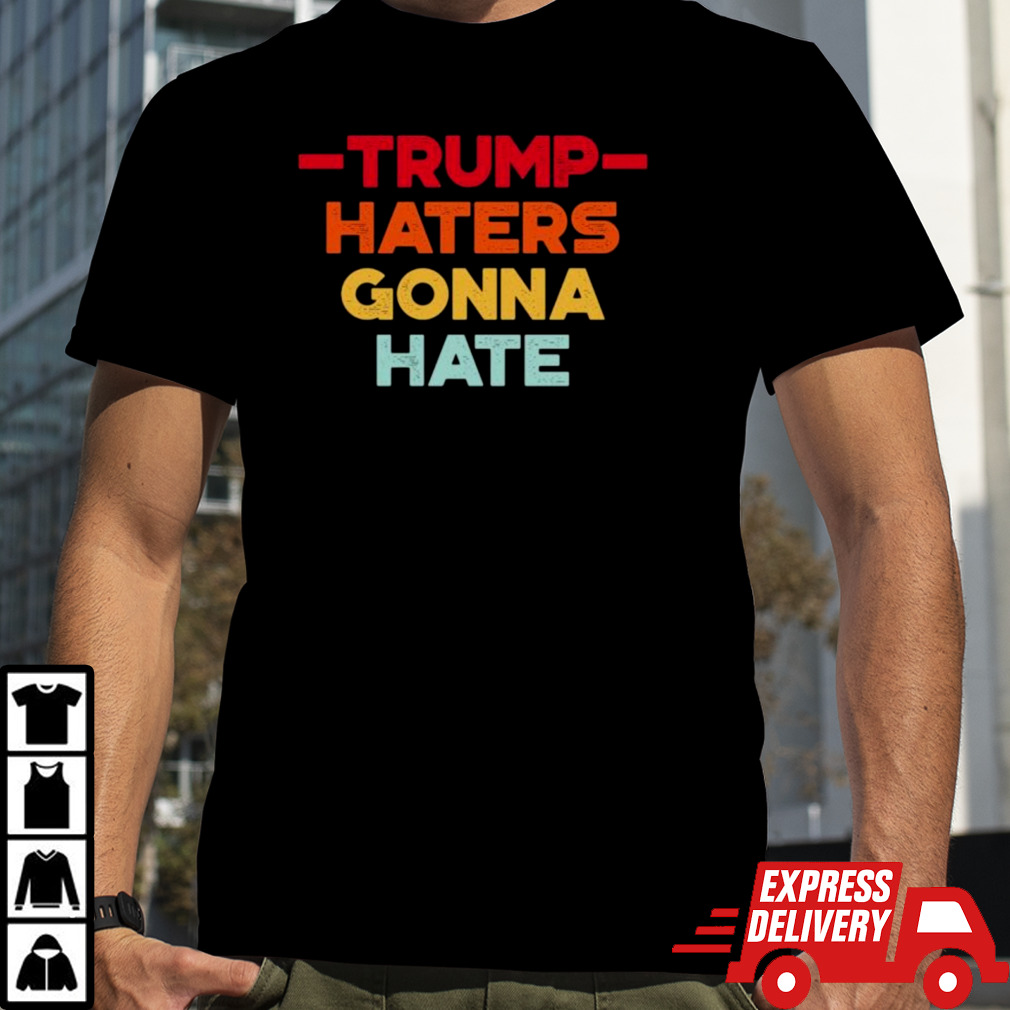 Donald Trump Haters Gonna Hate Sunset Funny T-Shirt