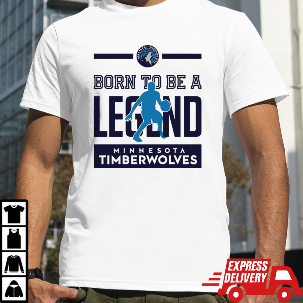 Minnesota Timberwolves born to be legend shirt