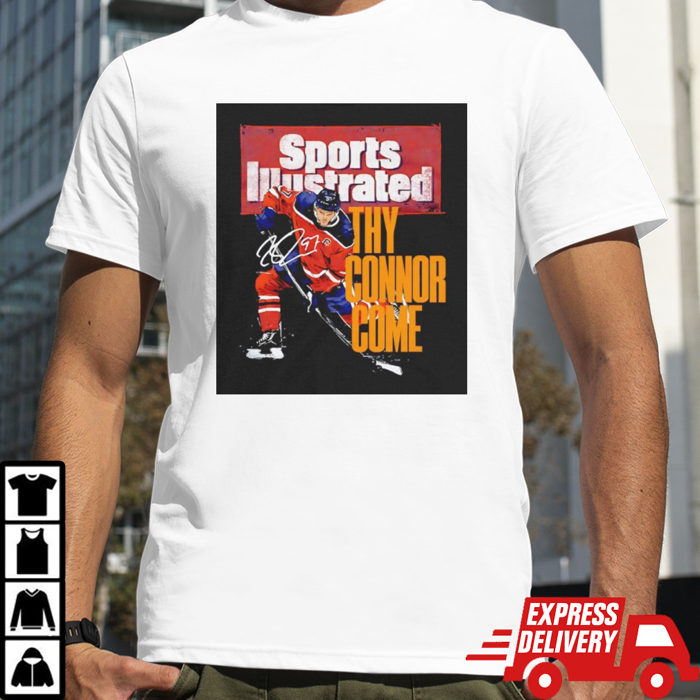 Connor McDavid Sports Illustrated and Edmonton thy connor come hockey signature shirt