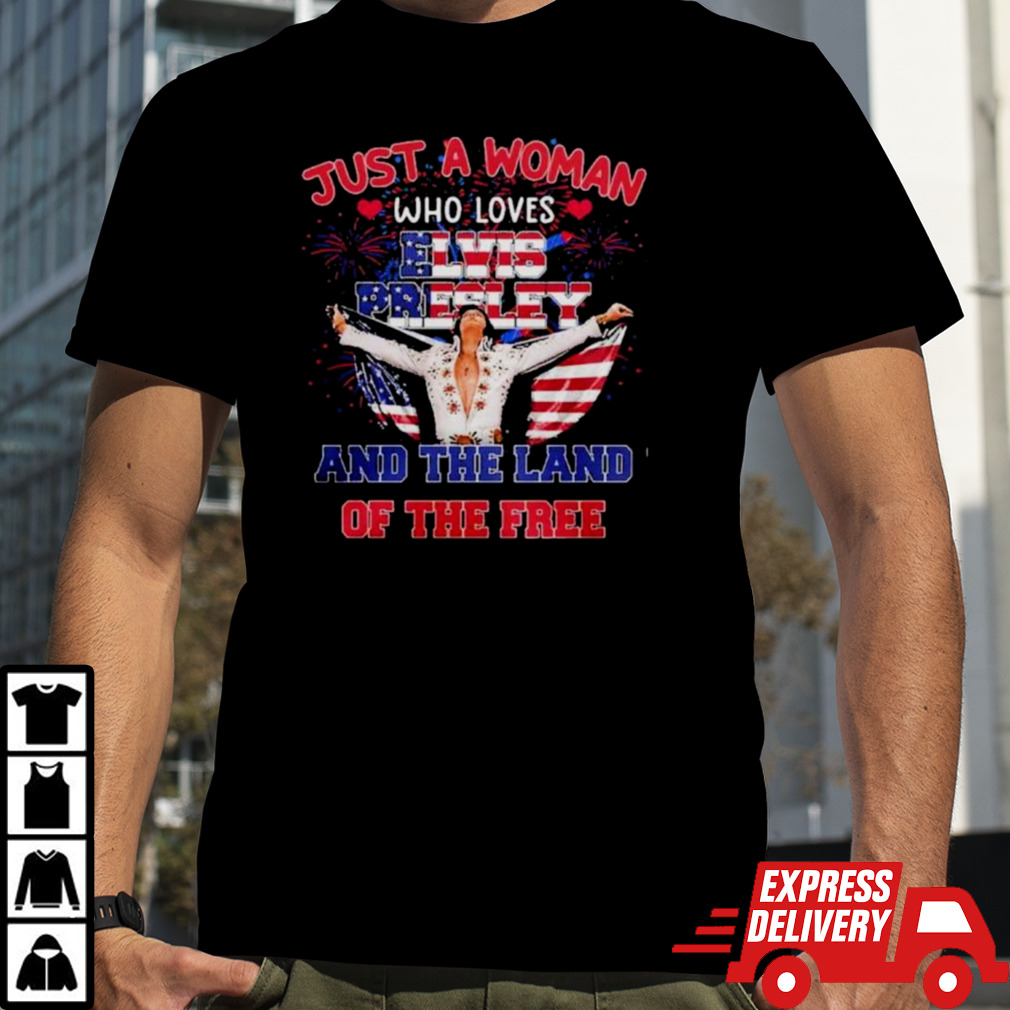 Elvis Presley Just A Woman Who Loves The Land Of The Free America T-Shirt