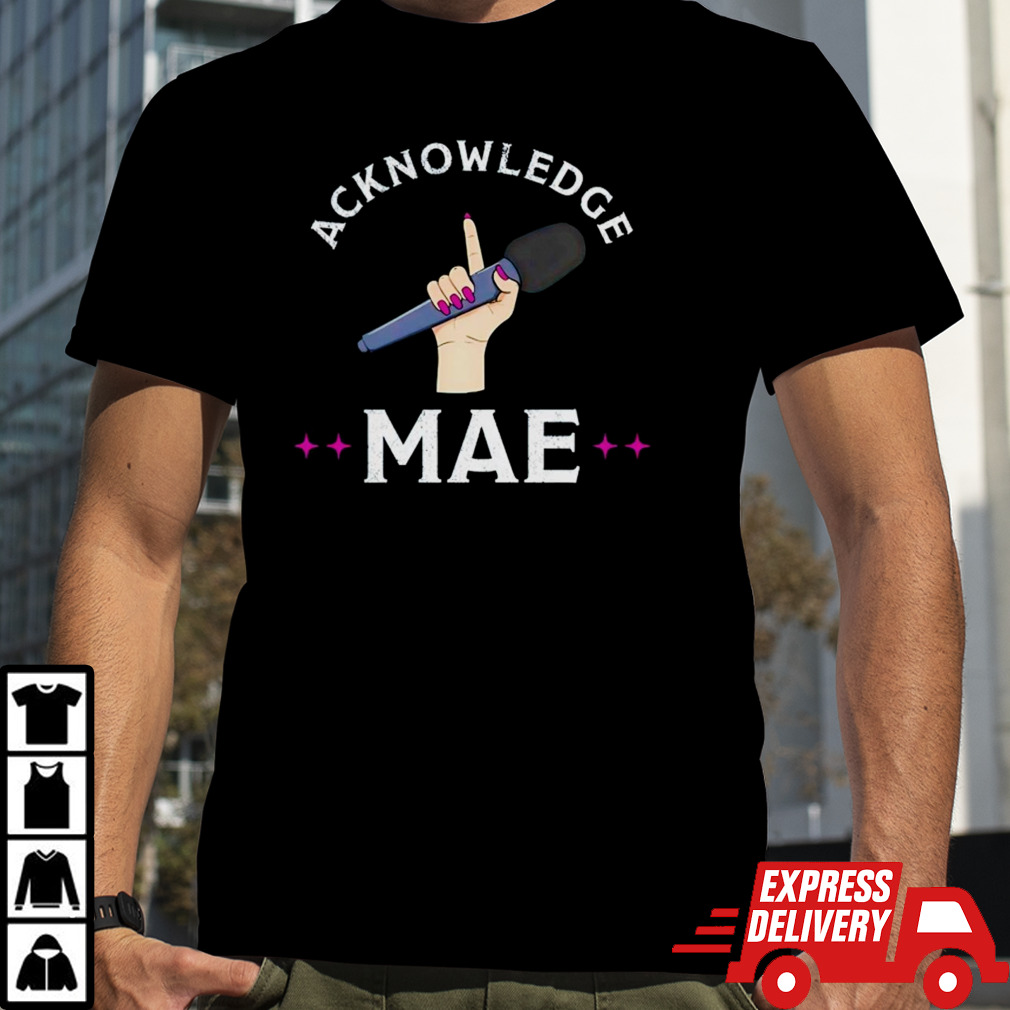 Emily Mae Acknowledge Mae shirt