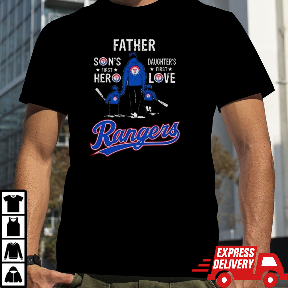 Father Son’s Hero Daughter’s First Love Texas Rangers shirt