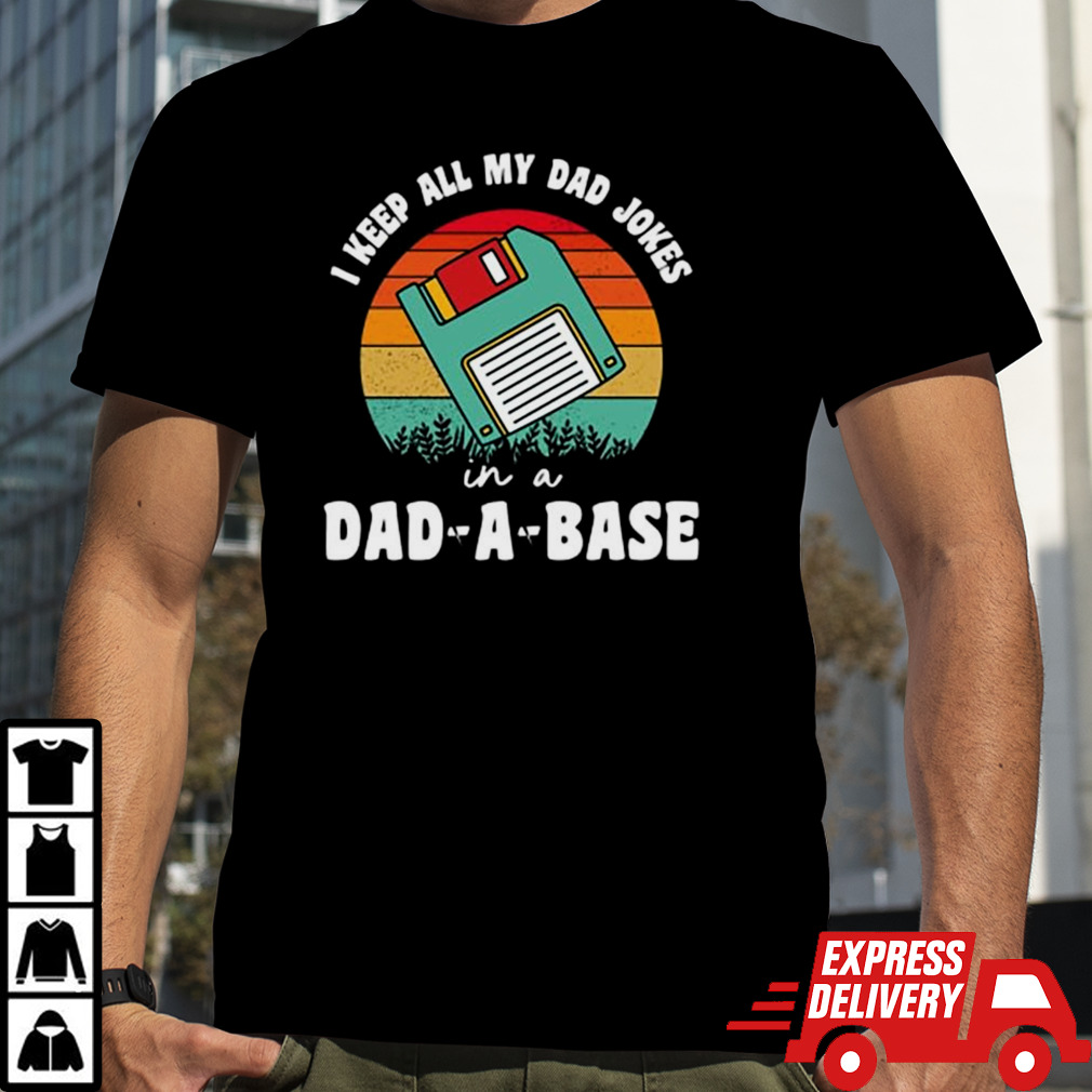 Fathers day I keep all my dad jokes in a dad-a-base vintage shirt