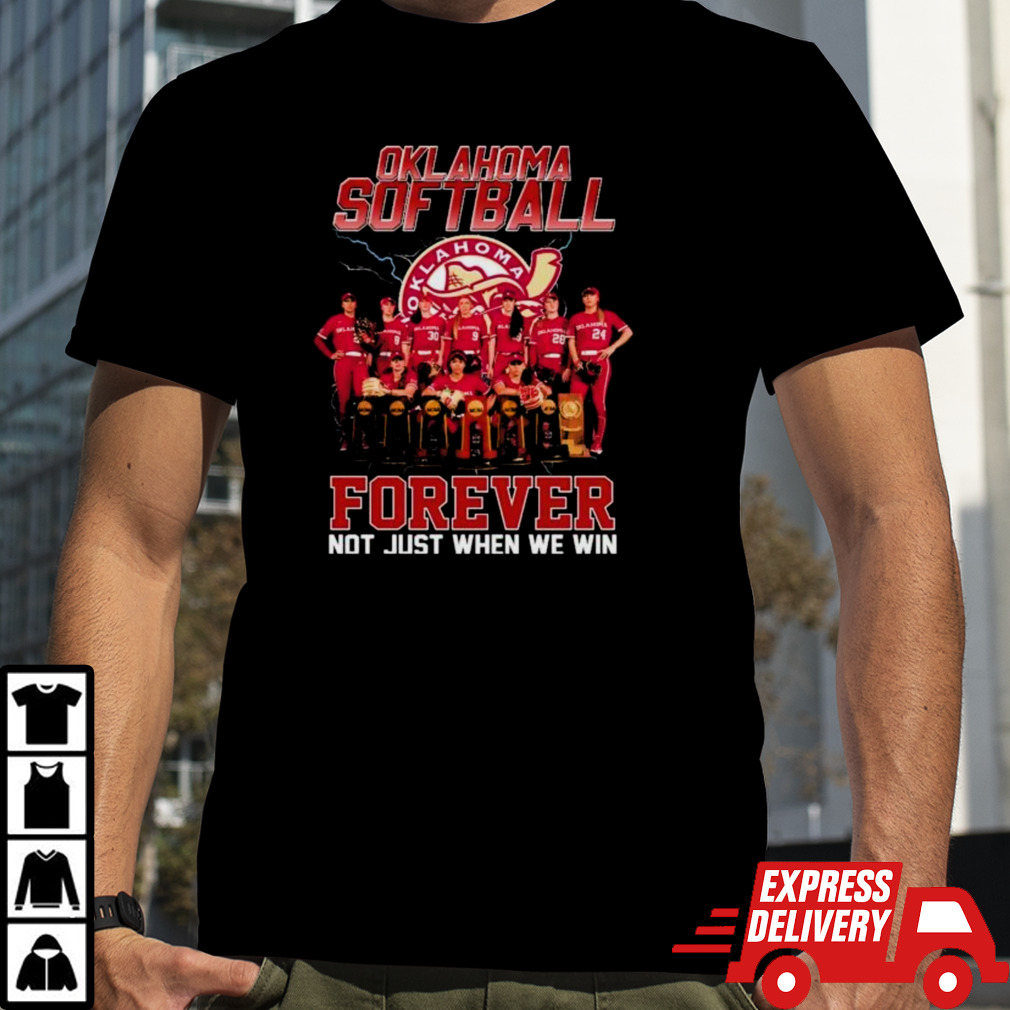 Forever Not Just When We Win Oklahoma Sooners Softball Team Shirt