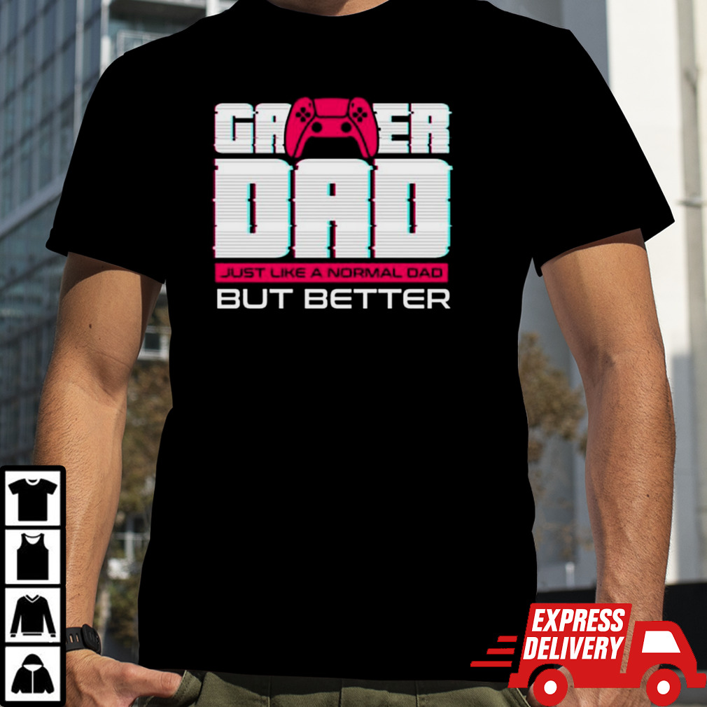 Gamer dad for fathers day and everyday shirt