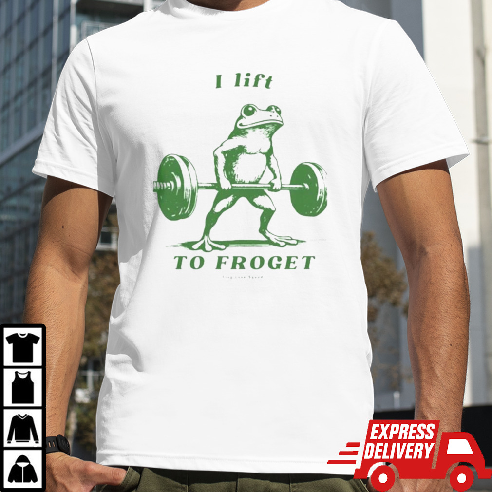 I Lift To Forget Frog Love Squad T-shirt