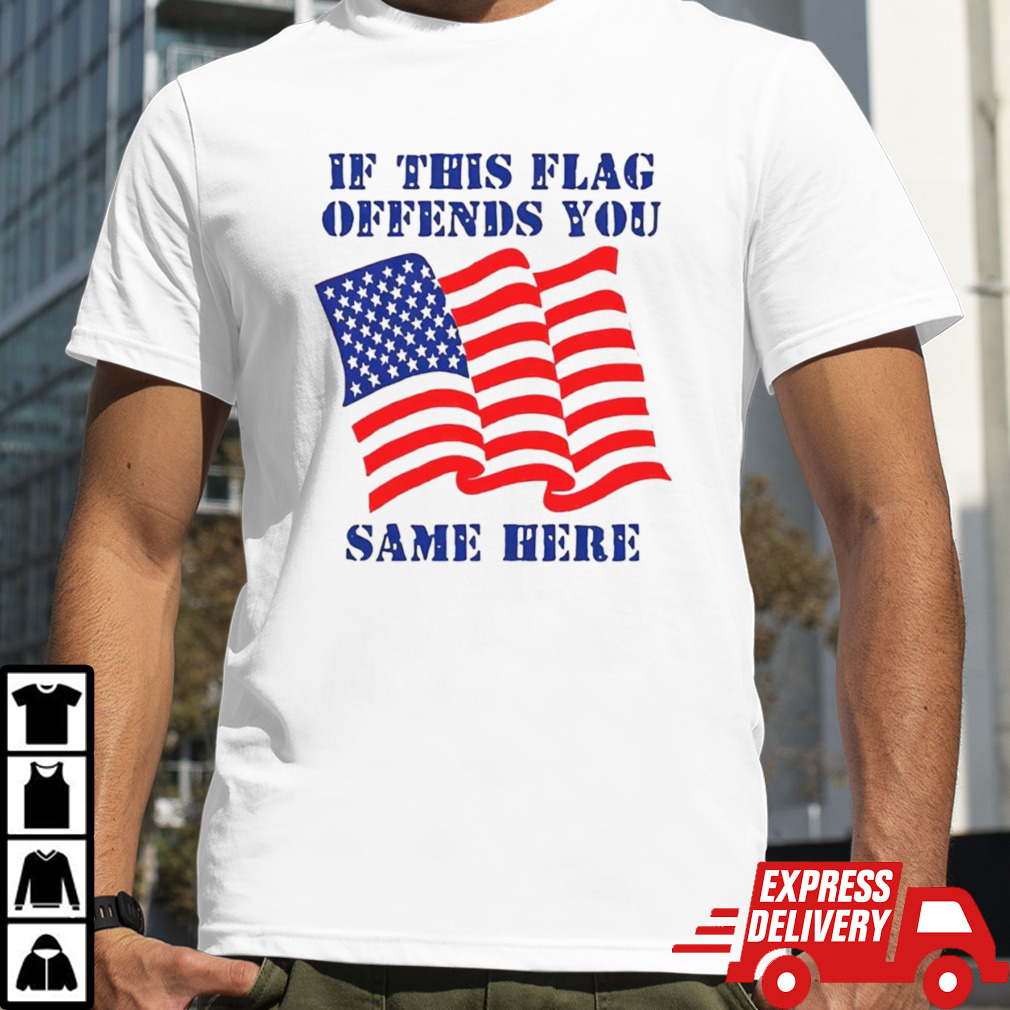 If this flag offends you same here America flag shirt