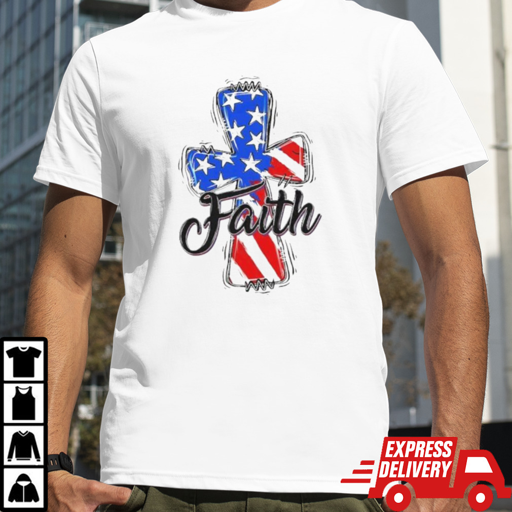 Patriotic Christian Faith Cross America Flag 4th Of July Shirt