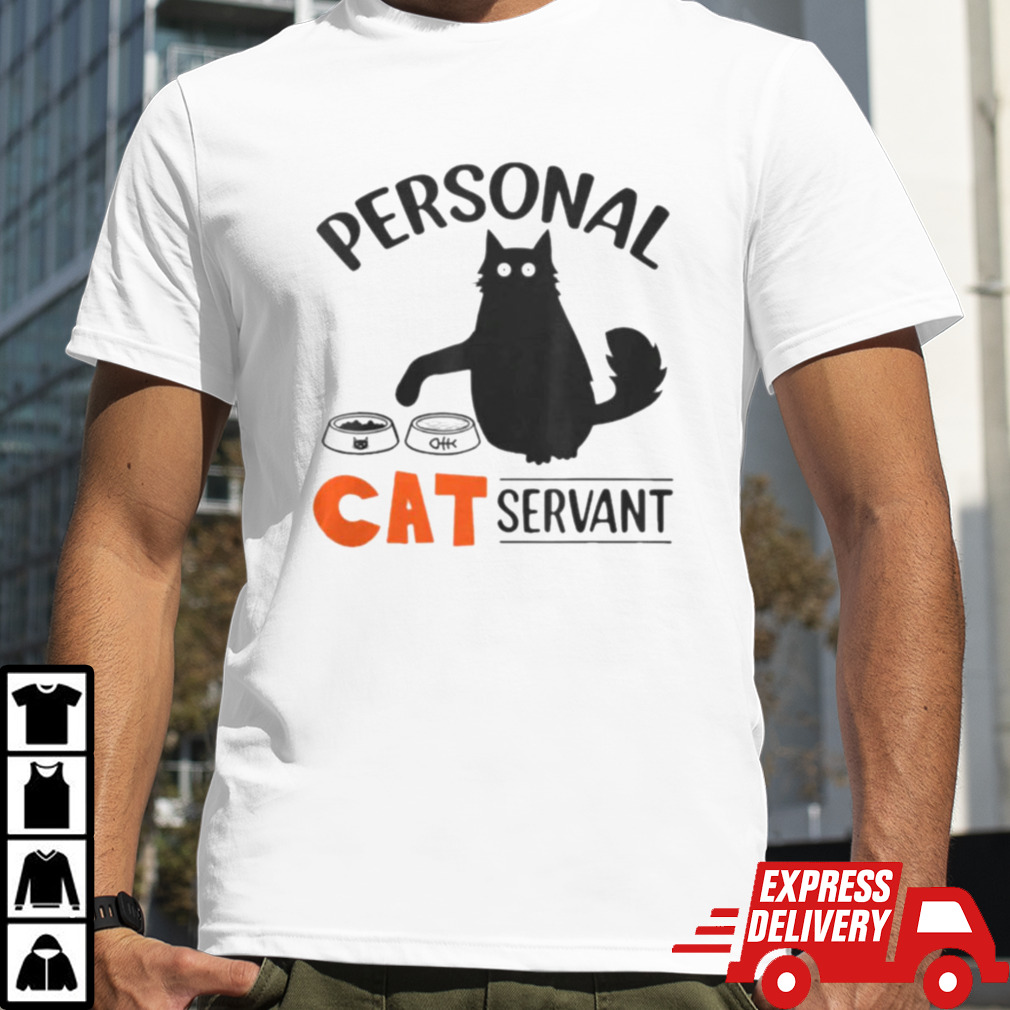 Personal Cat Servant shirt