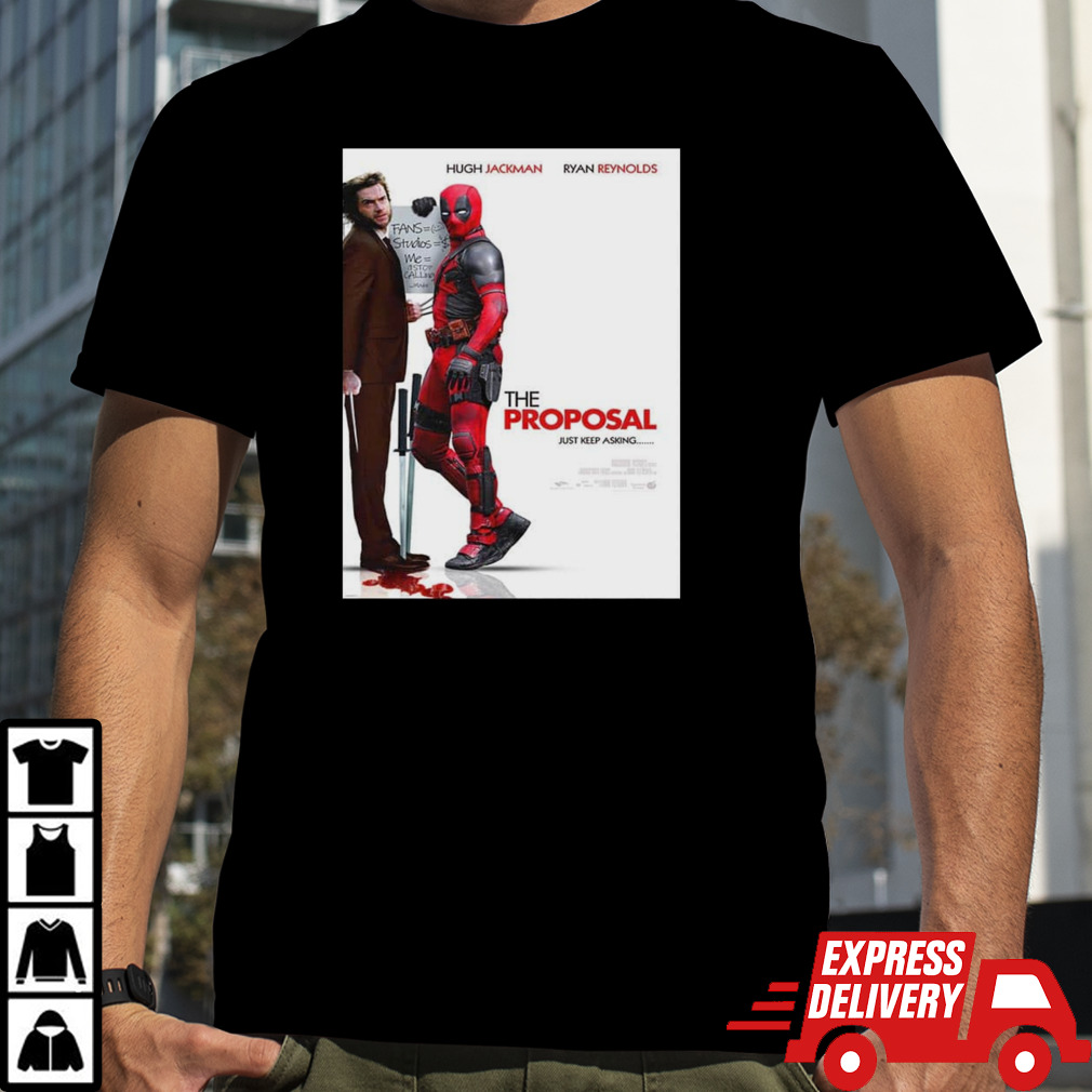 Hugh Jackman And Ryan Reynolds The Proposal Just Keep Asking Deadpool And Wolverine Marvel Studios T-Shirt