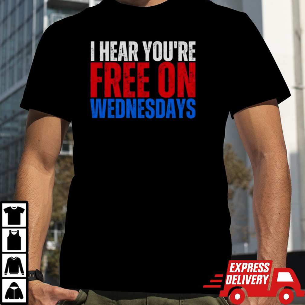 I Hear You’re Free On Wednesdays 2024 Election Funny Trump Biden T-Shirt