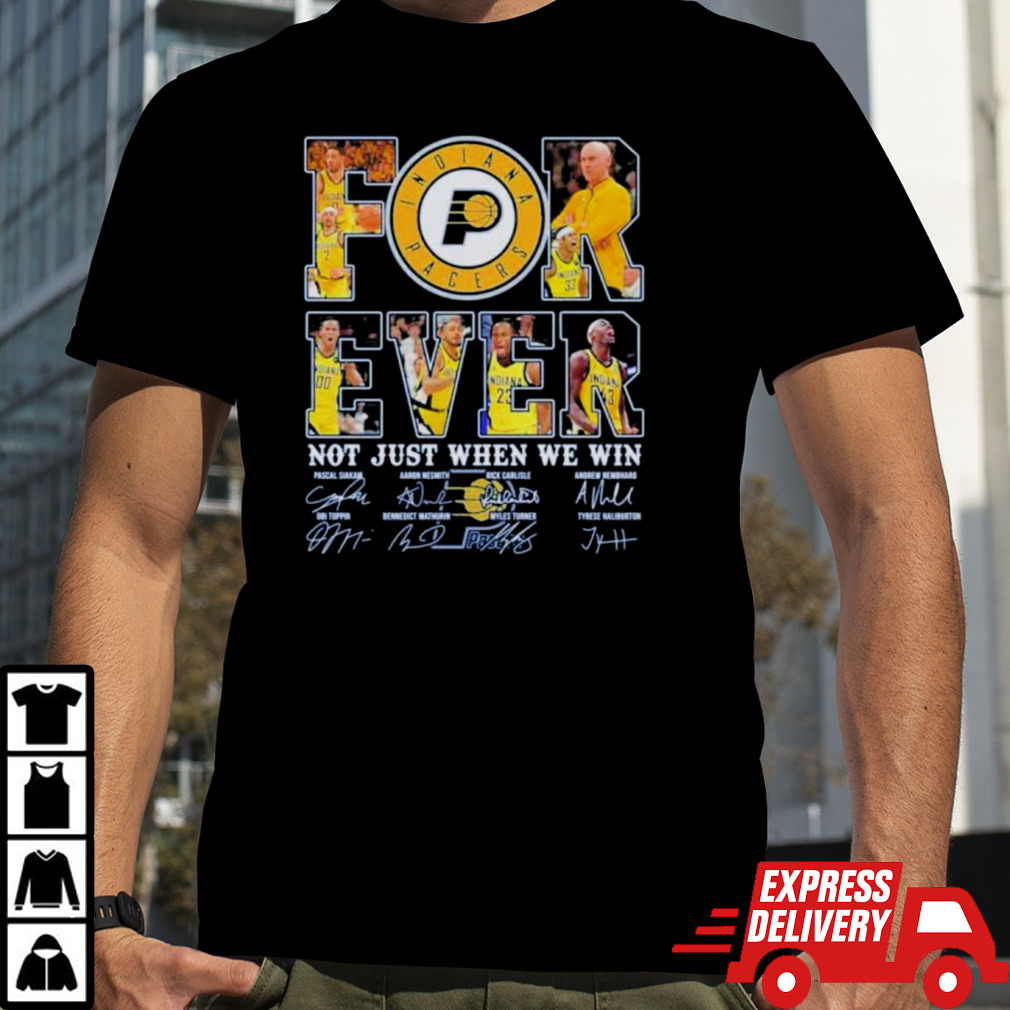 Indiana Pacers Fan Forever Not Just When We Win 2024 Player Sign T-Shirt