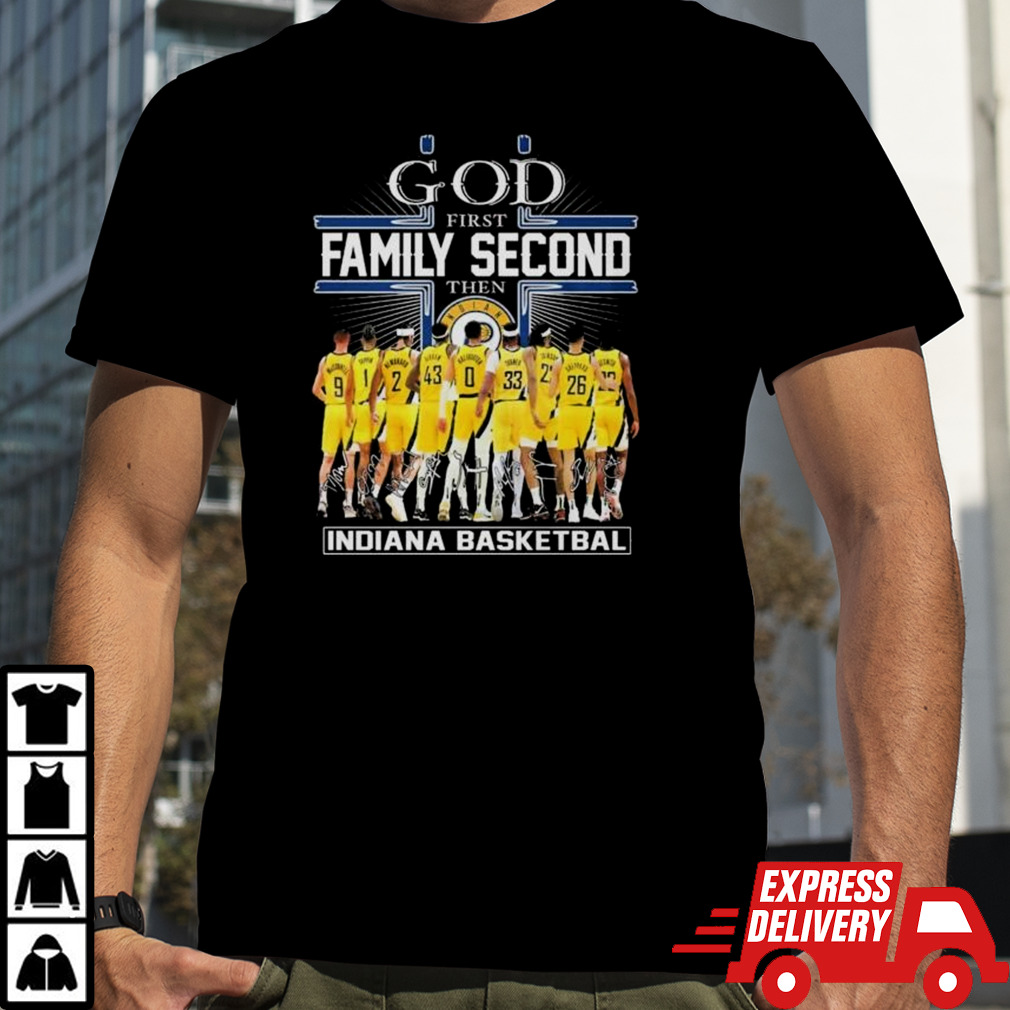 Indiana Pacers God First Family Second Then Indiana Basketball Signatures Shirt