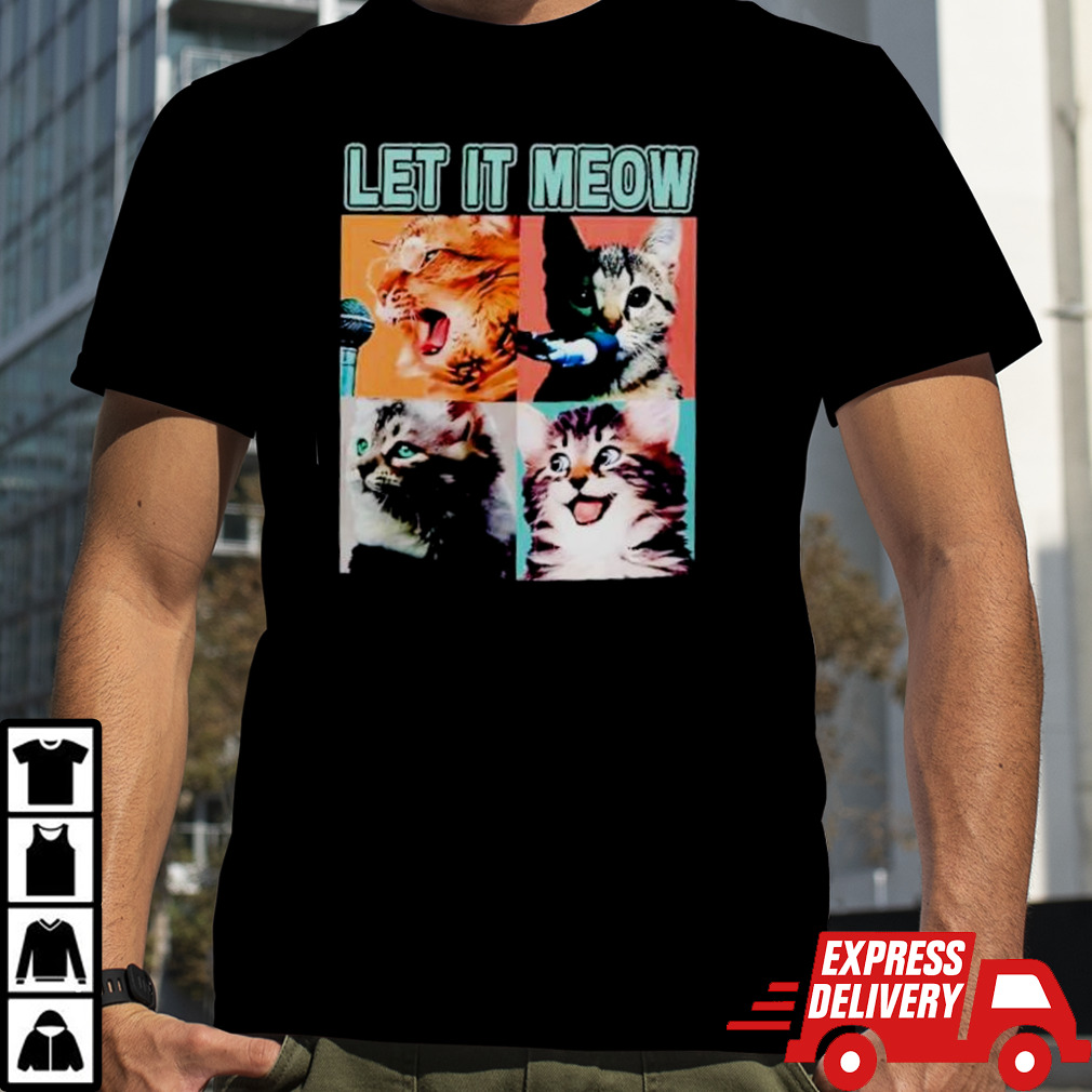 Let it meow funny cats kitten singing cat lover gift shirt