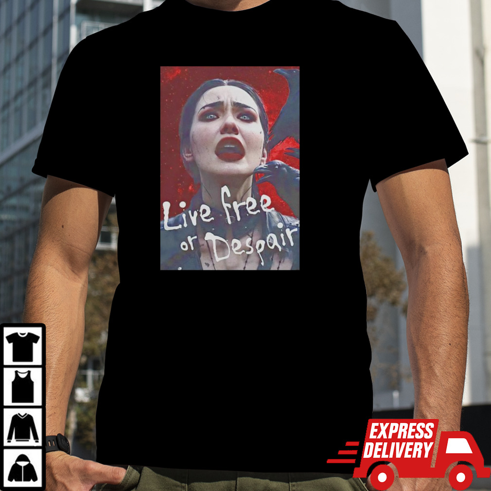 Live free or despair shirt