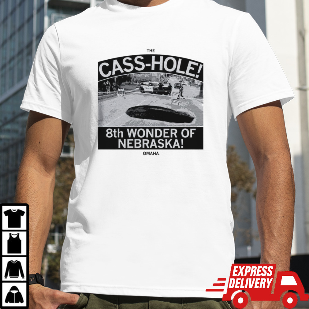 The cass hole 8th wonder of Nebraska Omaha shirt