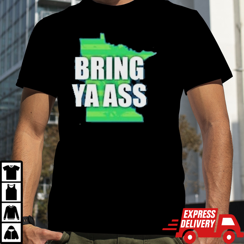 Minnesota Bring Ya Ass shirt