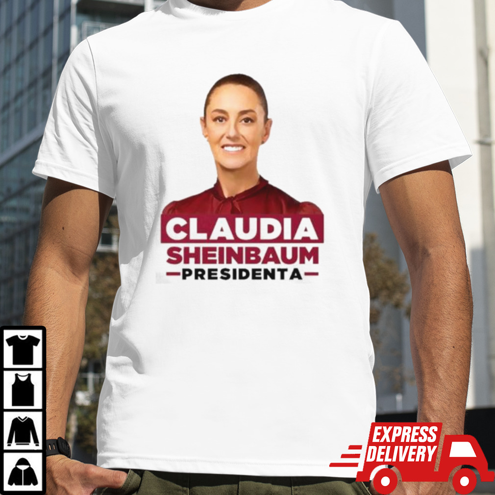 Claudia Sheinbaum Presidenta Shirt