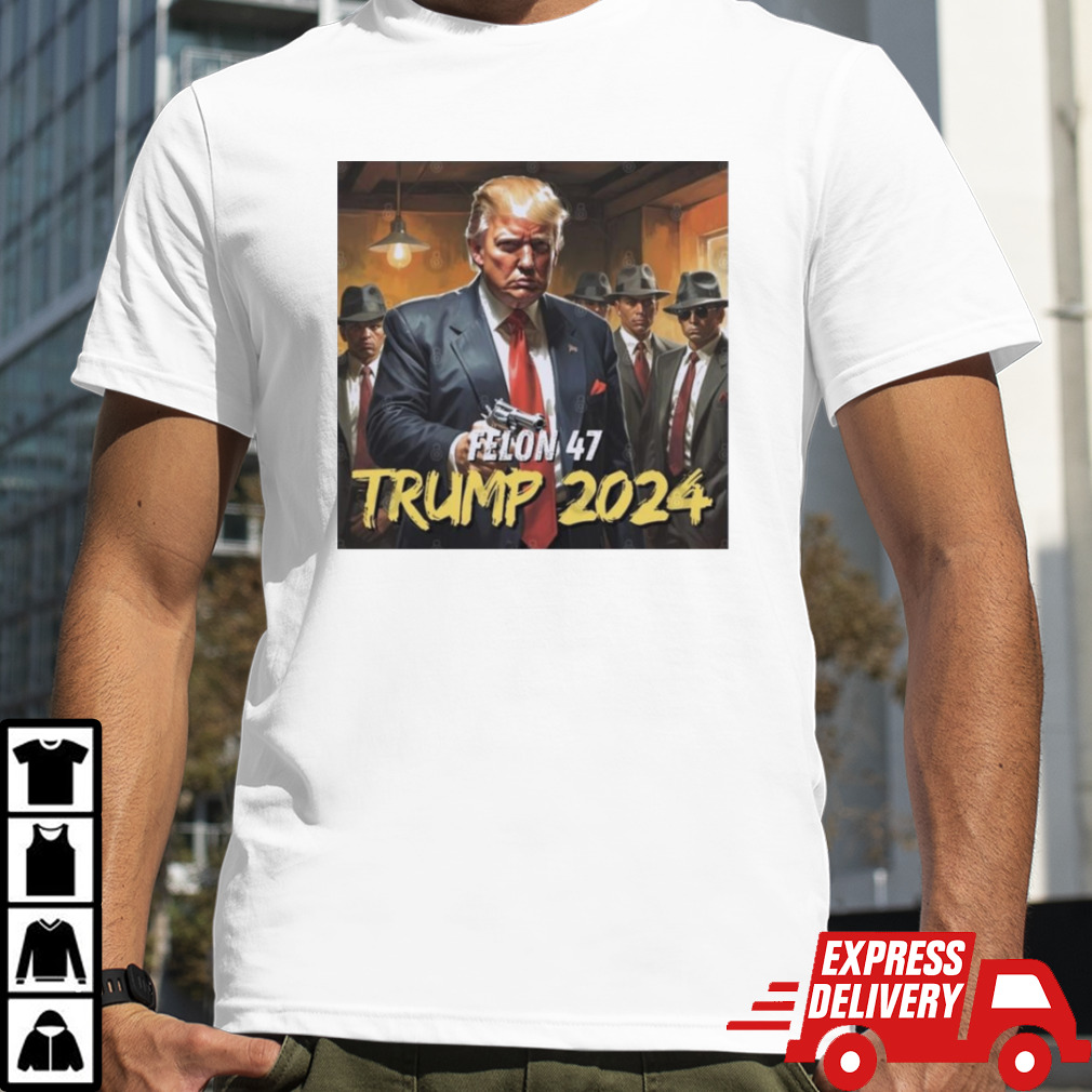 Felon 47 Trump 2024 T shirt