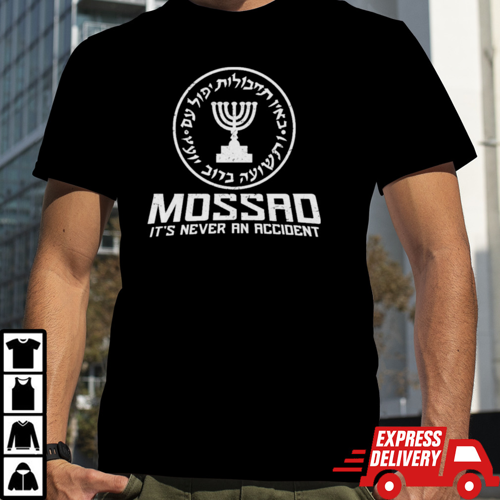 Mossad – Its Never an Accident T-Shirt