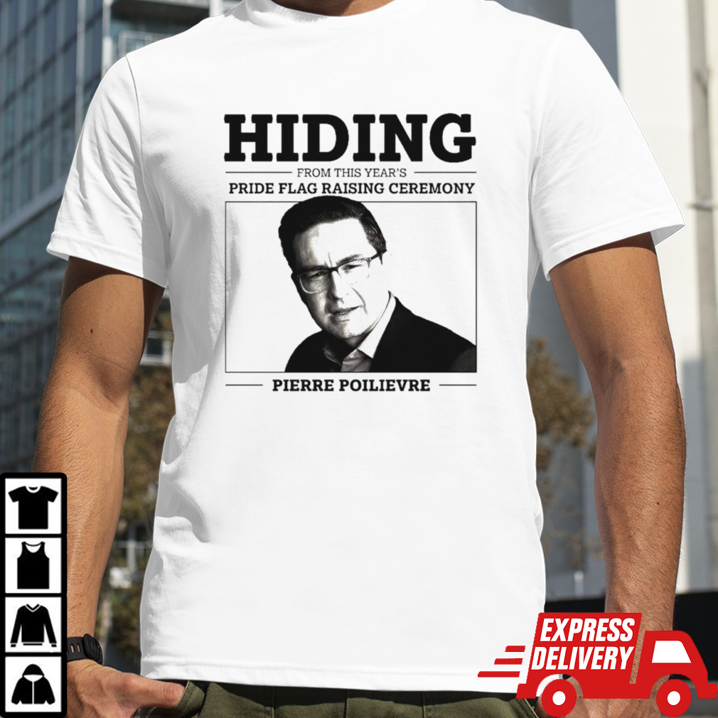 Hiding from this year’s pride flag raising ceremony Pierre Poilievre shirt