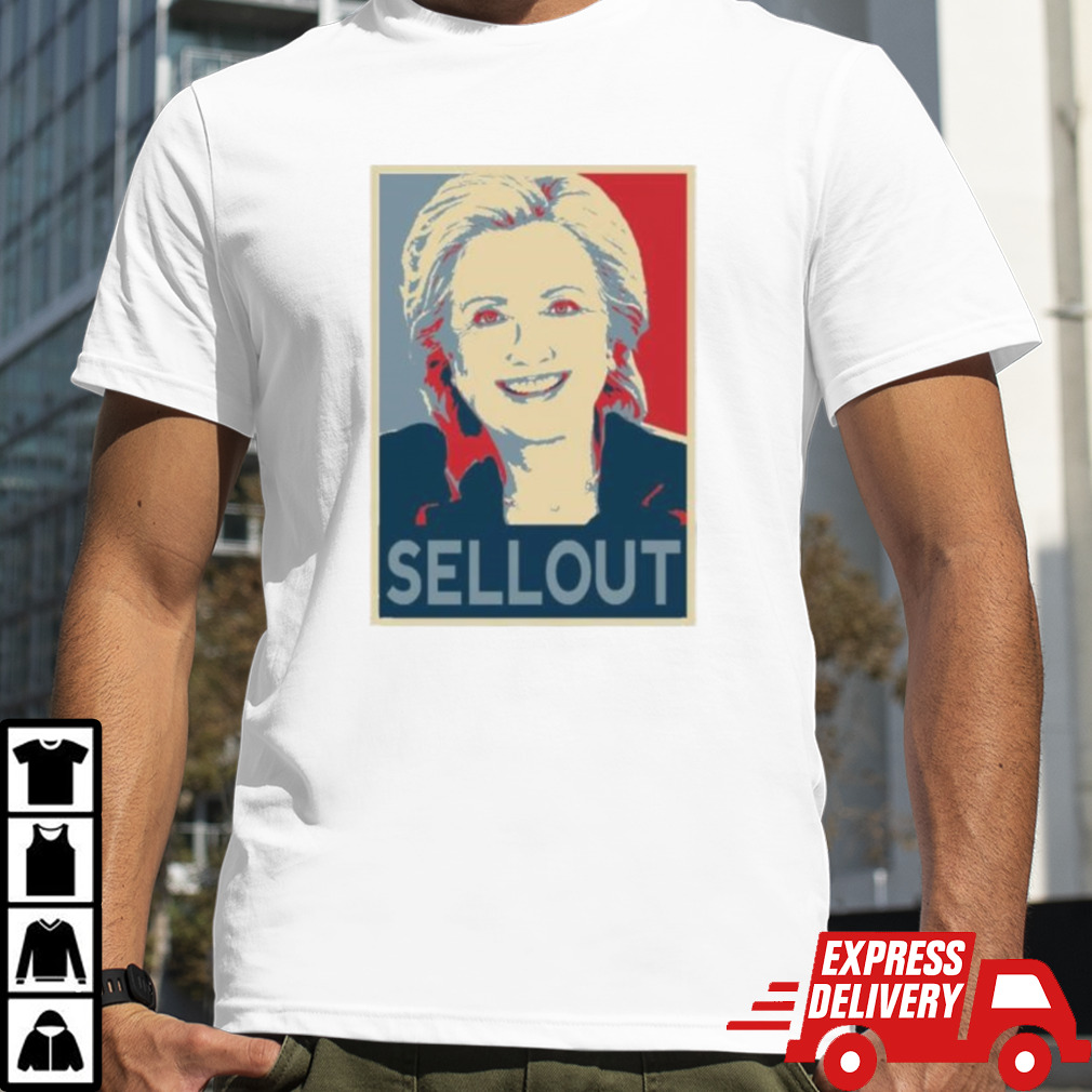 Hillary Clinton Sellout Hope shirt