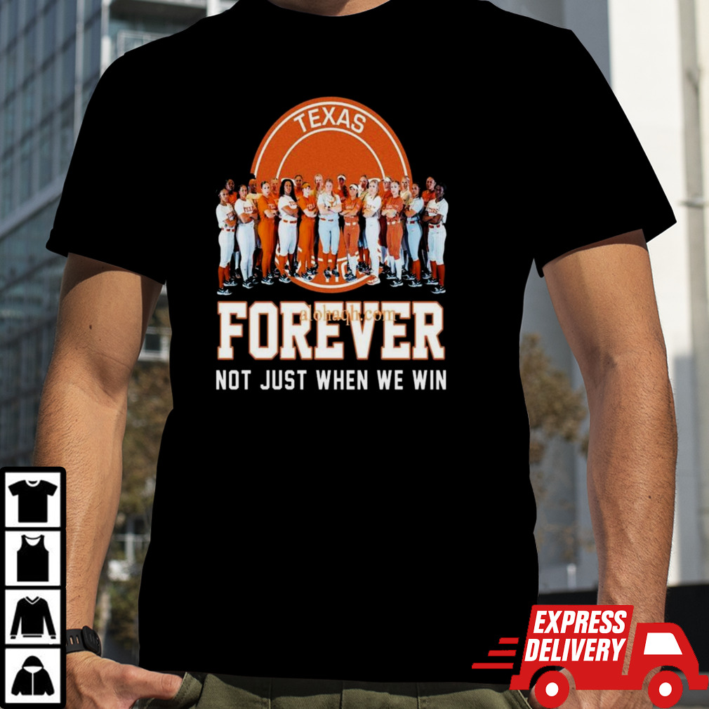 Ncaa Texas Longhorns Forever Not Just When We Win T-shirt