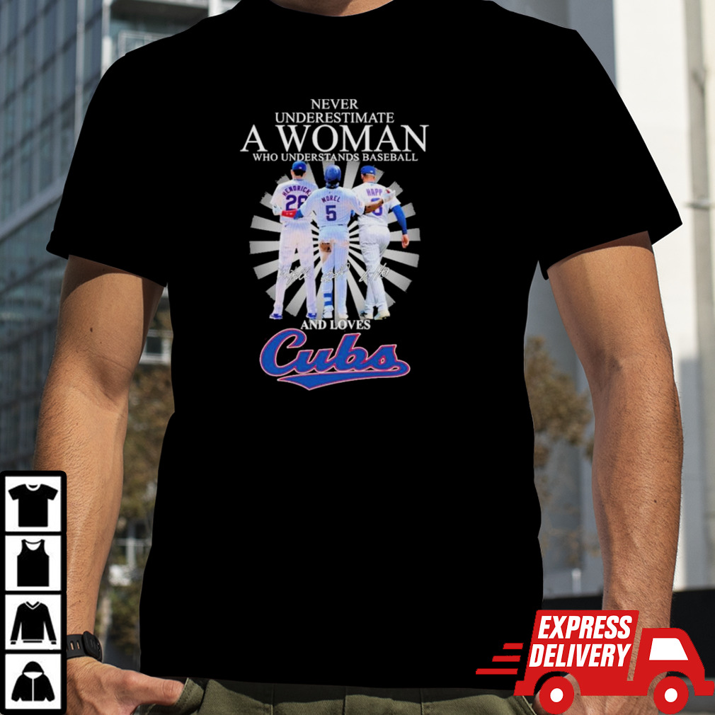 Never Underestimate A Woman Who Understands Baseball And Loves Chicago Cubs Hendricks, Morel And Happ 2024 shirt