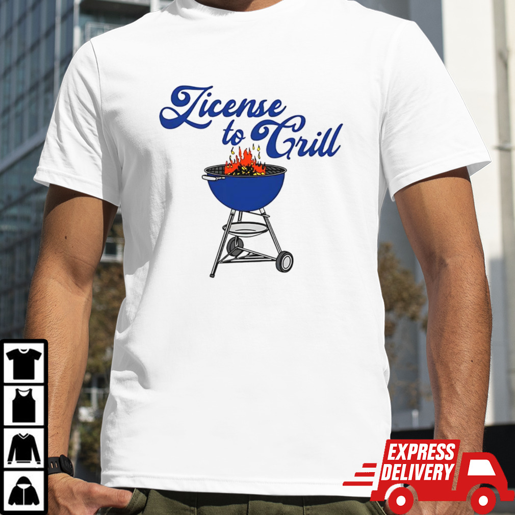 License to grill shirt