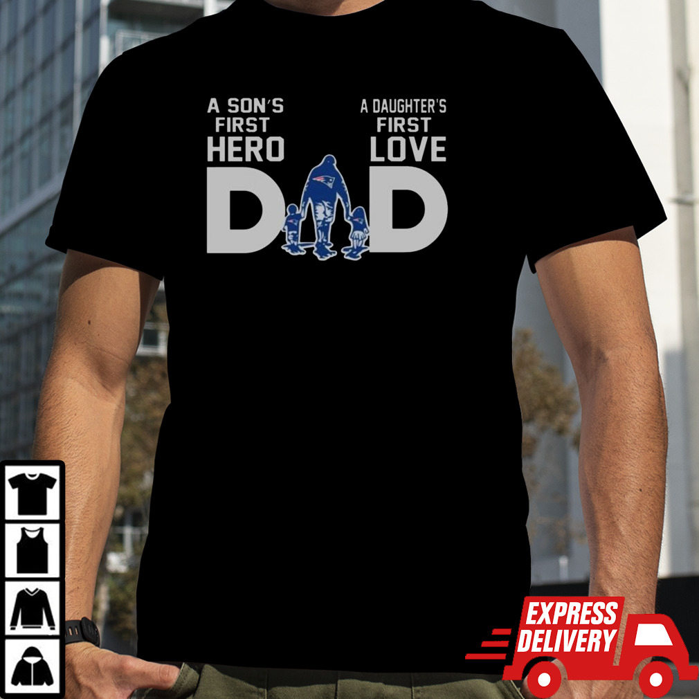 New England Patriots Dad A Son’s First Hero Daughter’s First Love 2024 Shirt