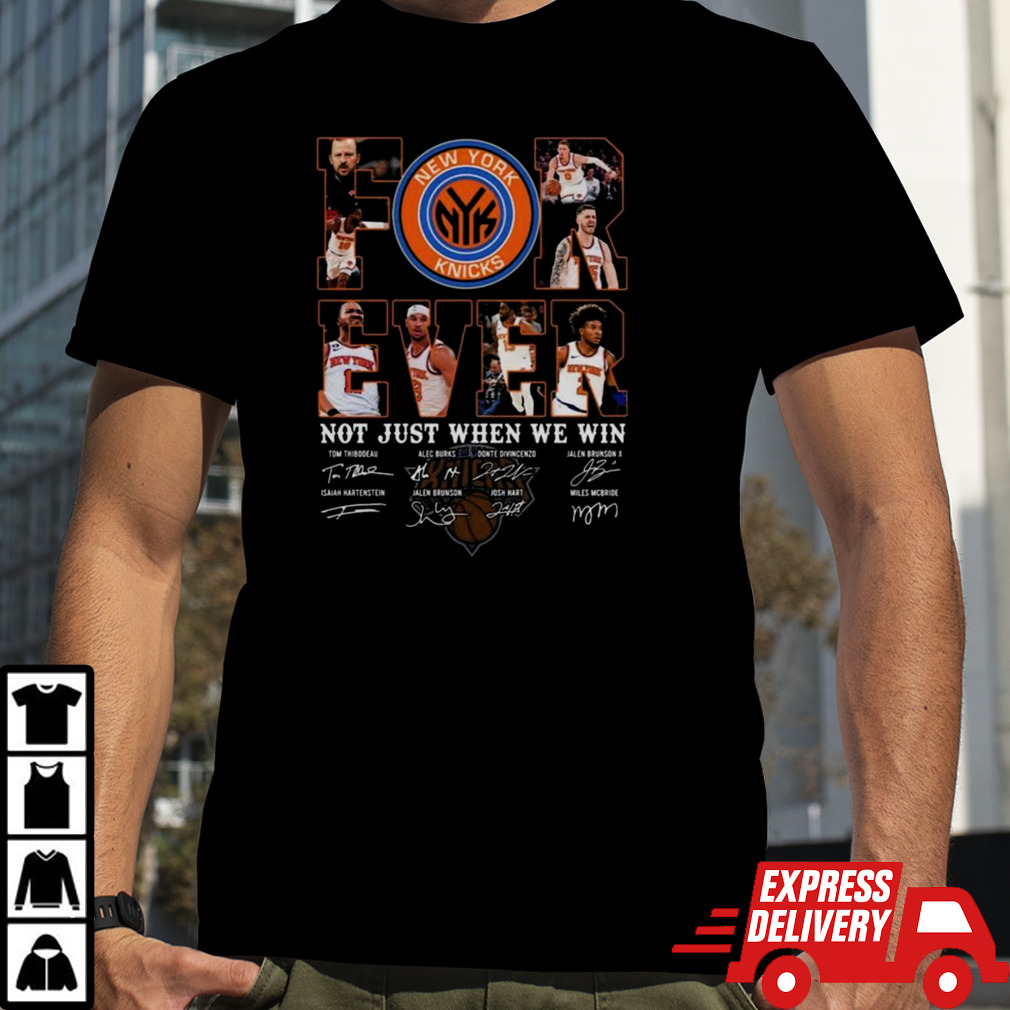 New York Knicks Fan Forever Not Just When We Win 2024 Player Sign T-shirt