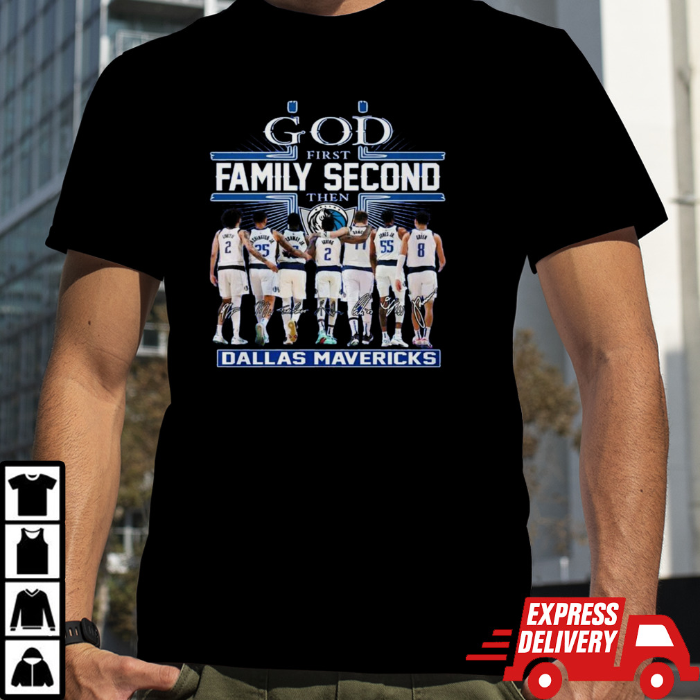 Nice God First Family Second Then Dallas Mavericks T Shirt