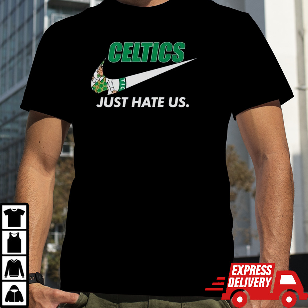 Nike Celtics Just Hate Us Boston Celtics shirt