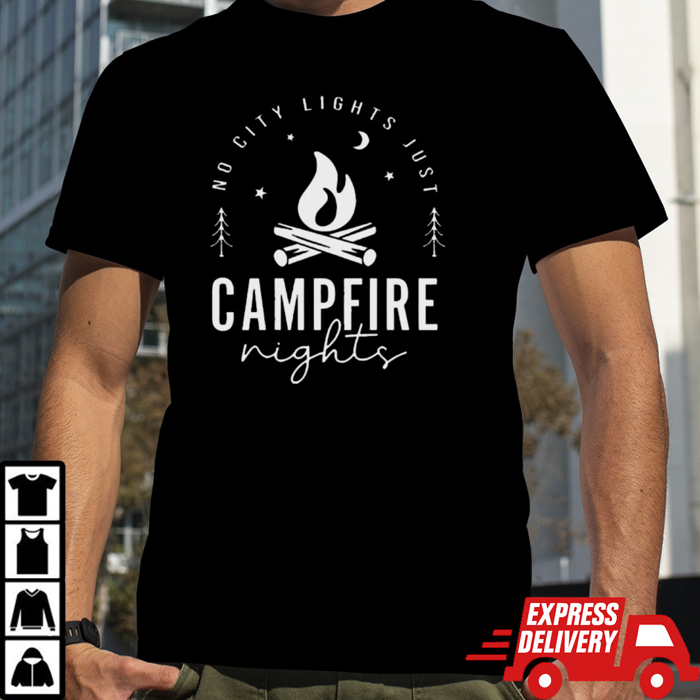 No City Lights Just Campfire Nights Travel Camp Fire Camping Shirt