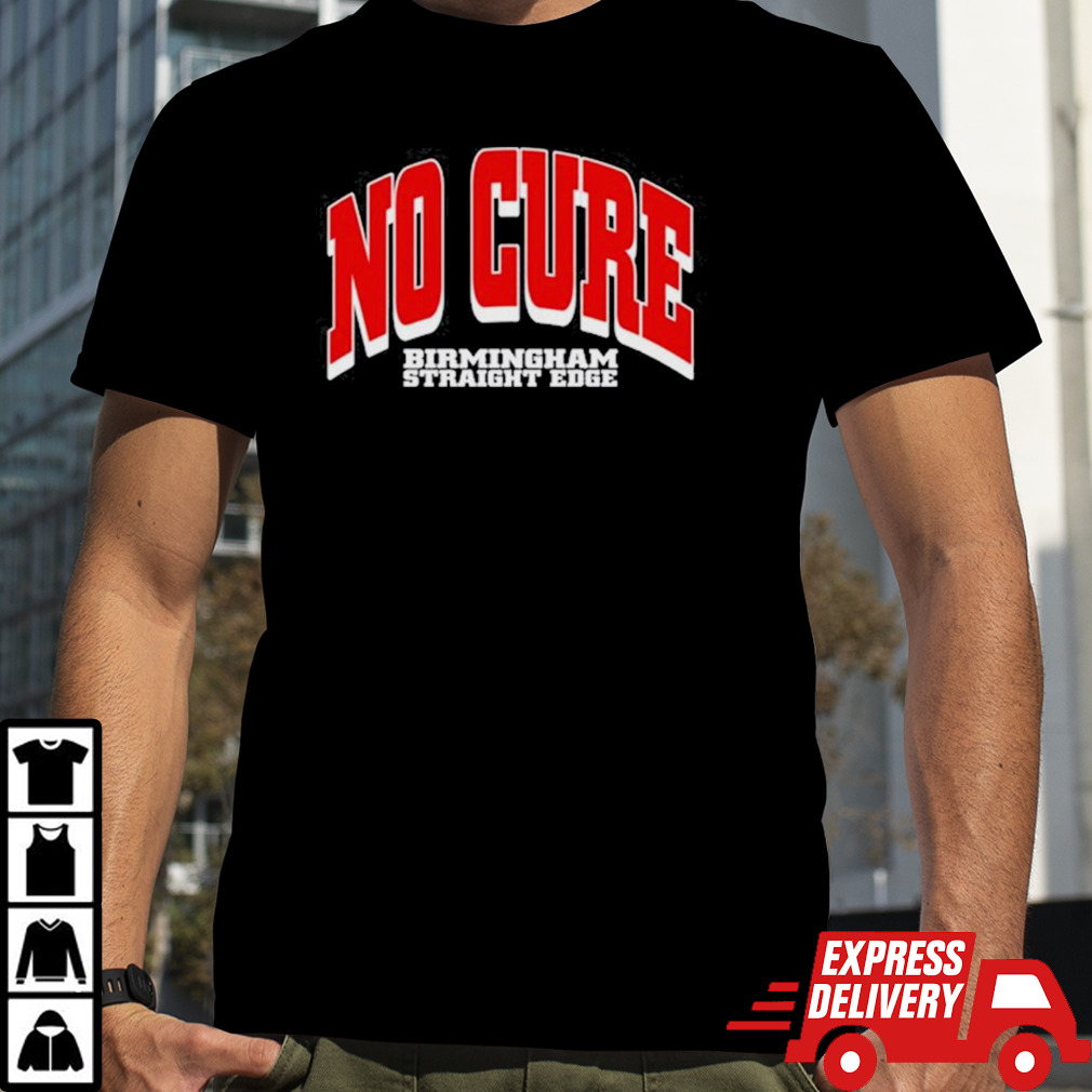 No cure birmingham straight edge shirt