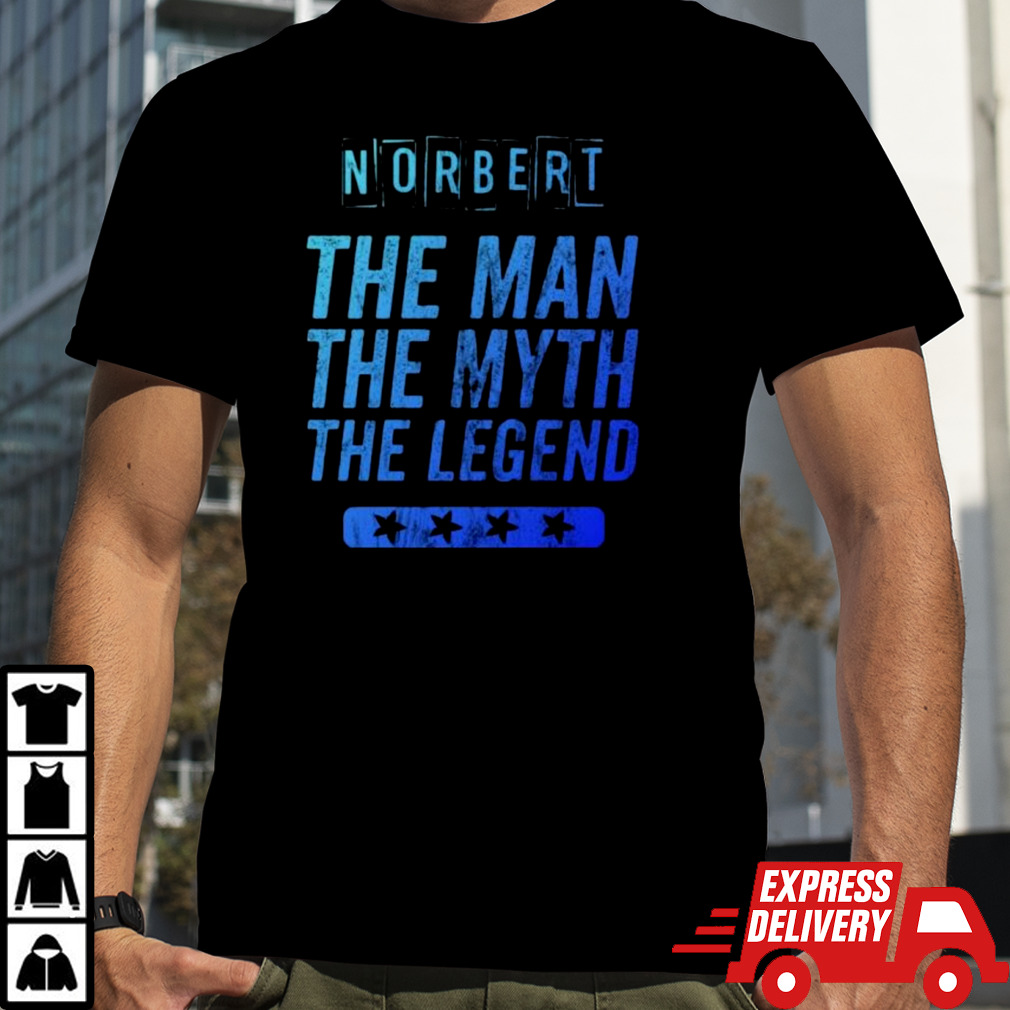 Norbert The The Myth The Legend First Name Norbert Shirt