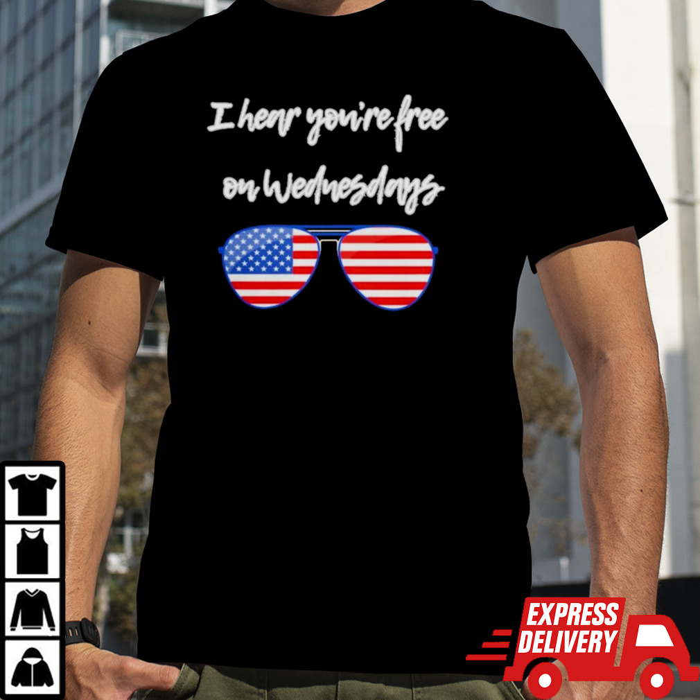 Official I Hear You’re Free On Wednesdays American Flag Sunglasses Shirt