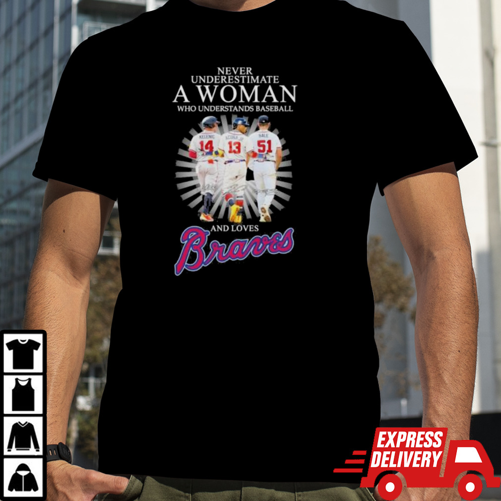 Official Never Underestimate A Woman Who Understands Baseball And Loves Atlanta Braves Kelenic Acuna Jr And Sale Signatures Shirt