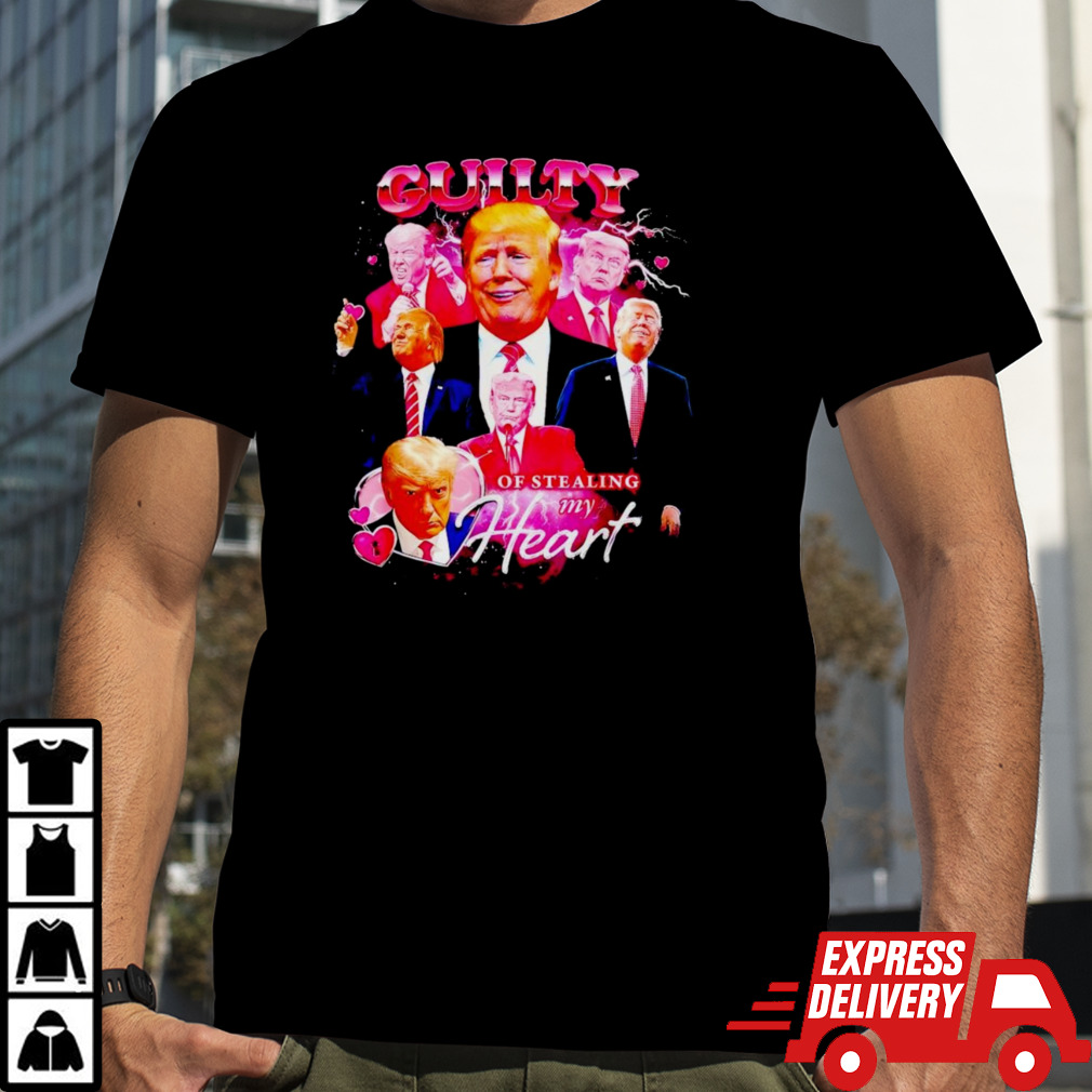 Official Trump Guilty Of Stealing My Hear T-Shirt