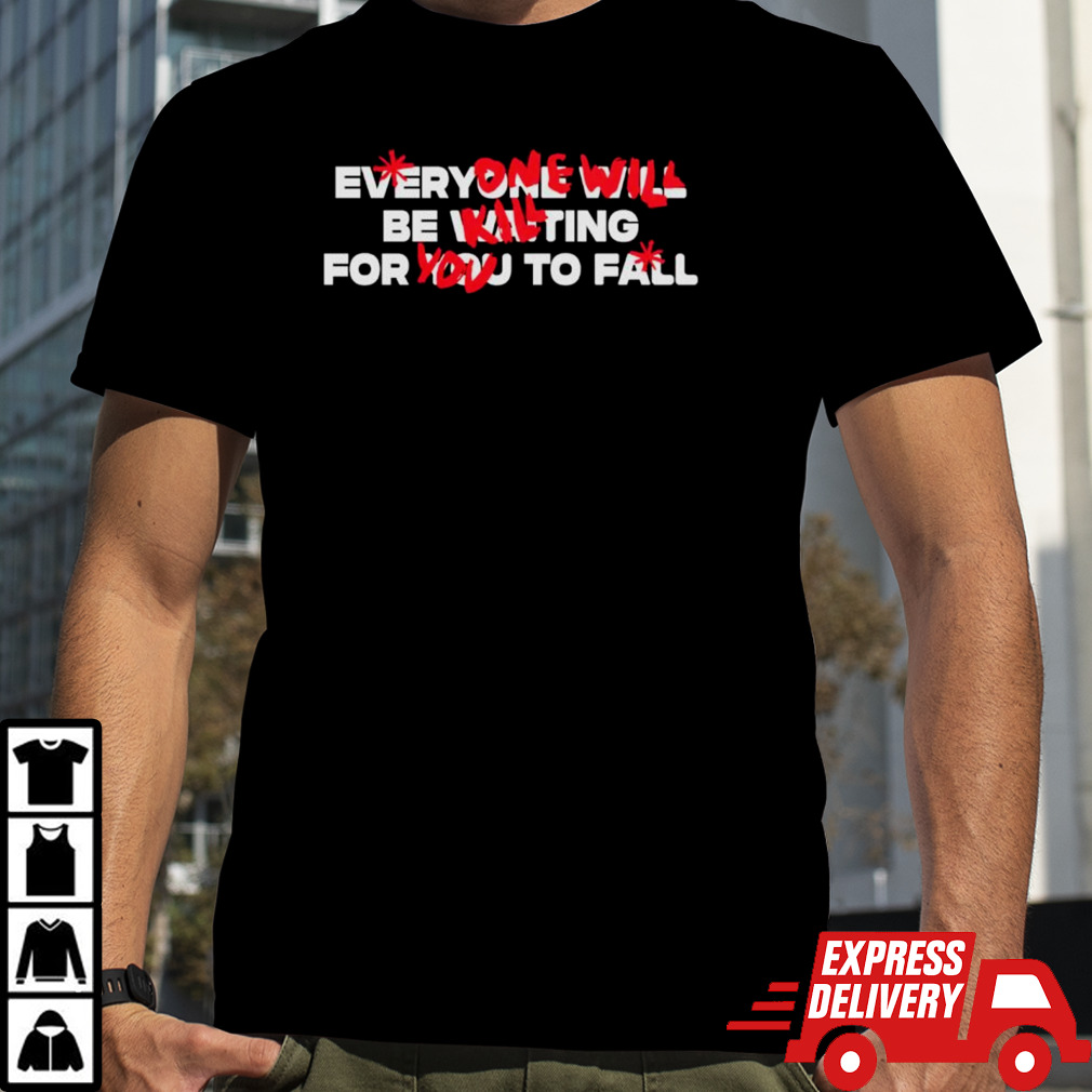 One will be killing you shirt